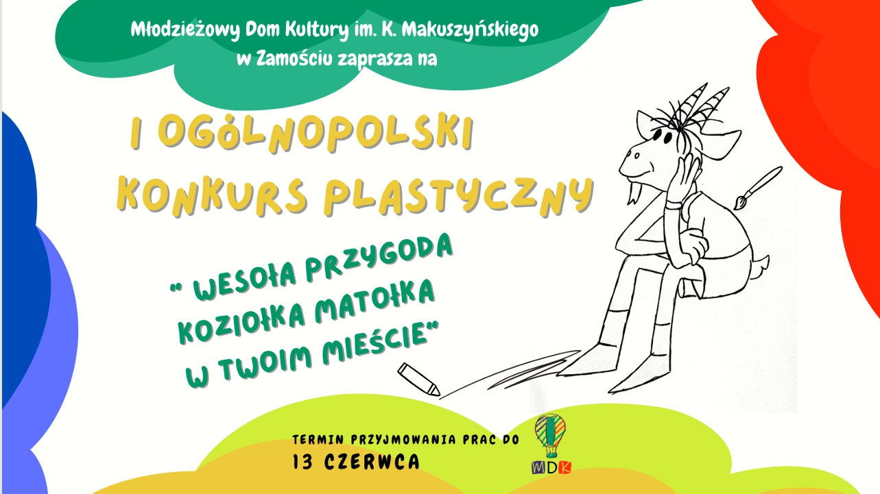 Plakat ogólnopolskiego konkursu plastycznego WESOŁA PRZYGODA KOZIOŁKA MATOŁKA W TWOIM MIEŚCIE